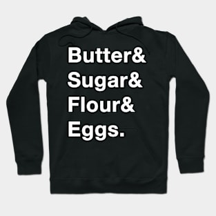 Butter sugar eggs flour Hoodie